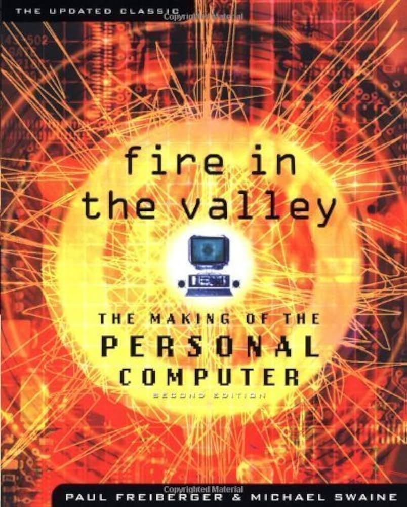 Fire in the Valley: The Making of the Personal Computer